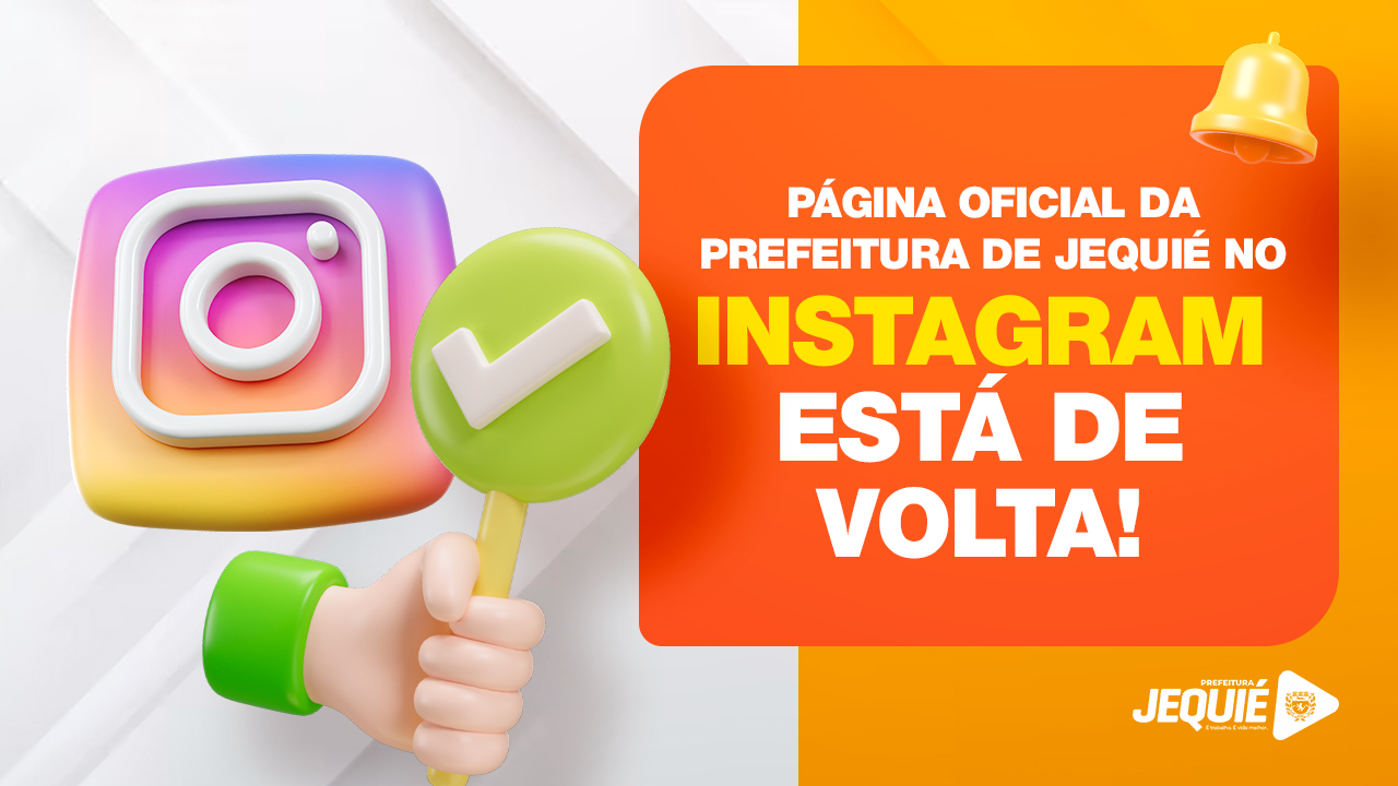 Após decisão judicial, Prefeitura de Jequié retorna perfil oficial no Instagram