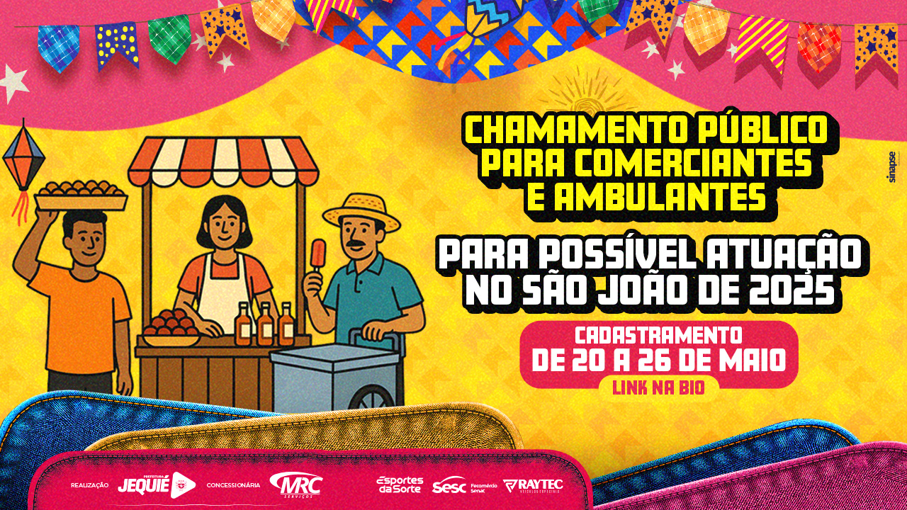 Prefeitura de Jequié divulga chamada pública para barraqueiros, food-trucks, isopor e ambulantes que queiram atuar no São João de Jequié 2025