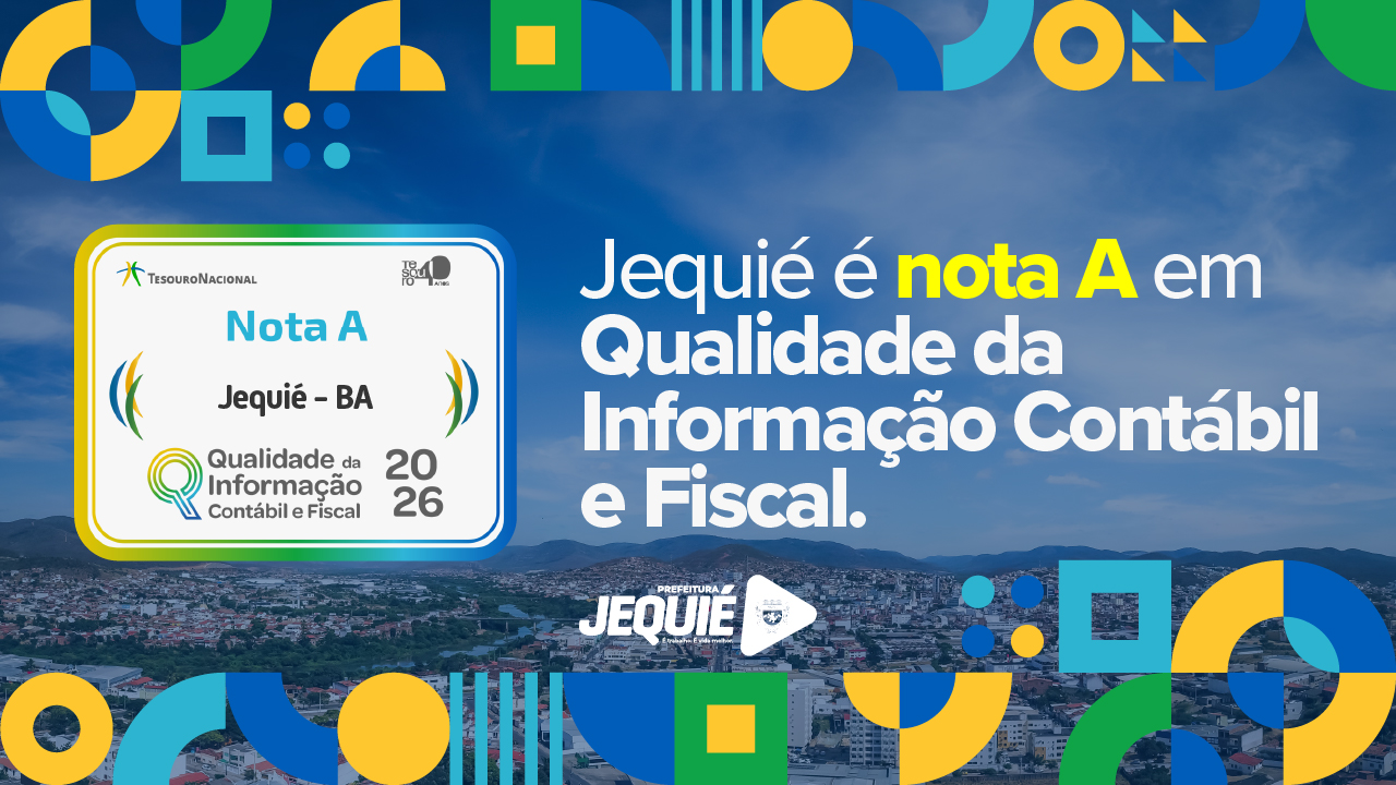 Prefeitura de Jequié recebe nota “A” do Tesouro Nacional em ranking nacional de qualidade da informação contábil e fiscal
